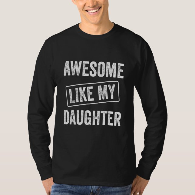 T-shirt Awesome Like My Daughter, Funny Father's Day 1 (Devant)