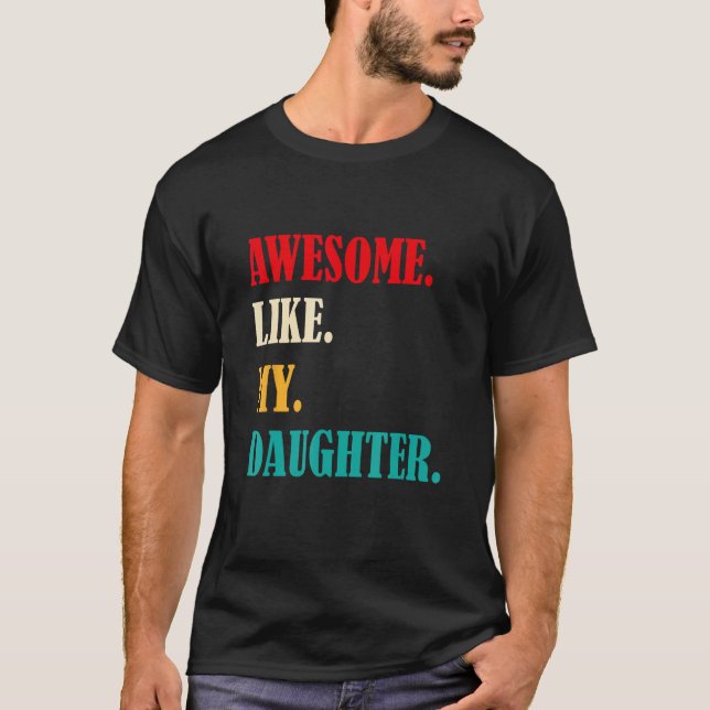 T-shirt Awesome Like My Daughter Funny Father's Day Gift D (Devant)