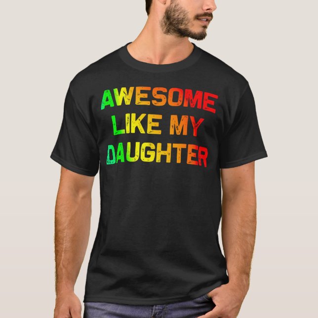 T-shirt Awesome Like My Daughter Gifts Fathers Day Junetee (Devant)