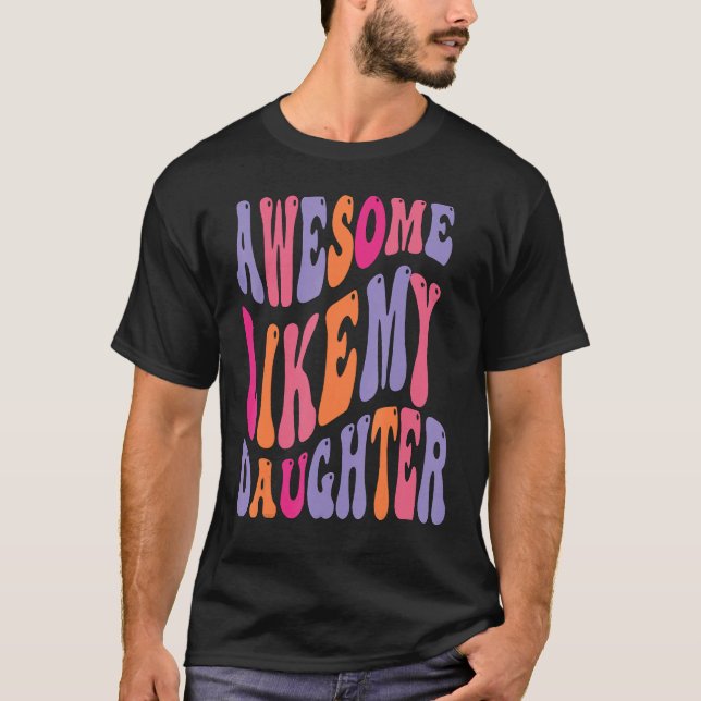 T-shirt Awesome Like My Daughter Groovy Men Funny Fathers  (Devant)