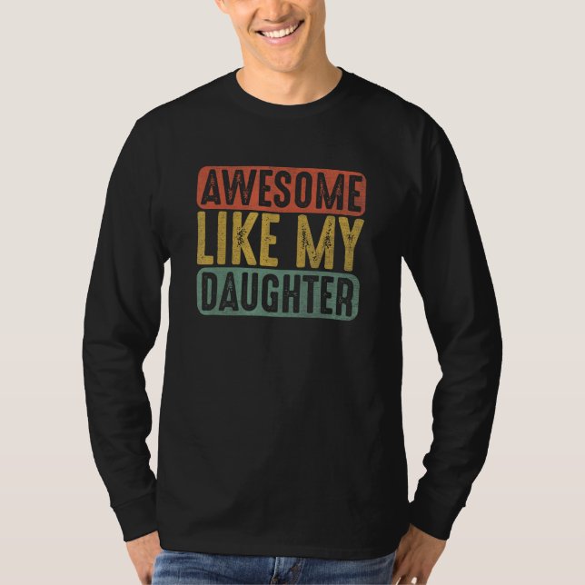 T-shirt Awesome Like My Daughter  Humorous Father s Day 1 (Devant)