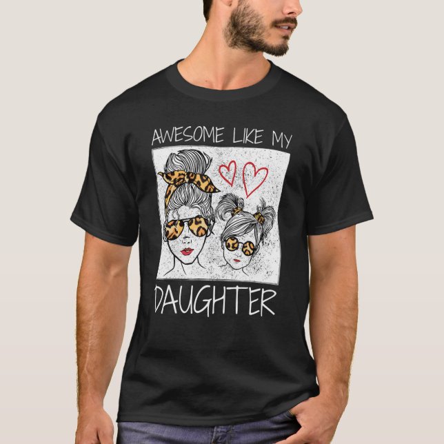 T-shirt Awesome Like My Daughter Leopard Messy Bun Cute Ma (Devant)