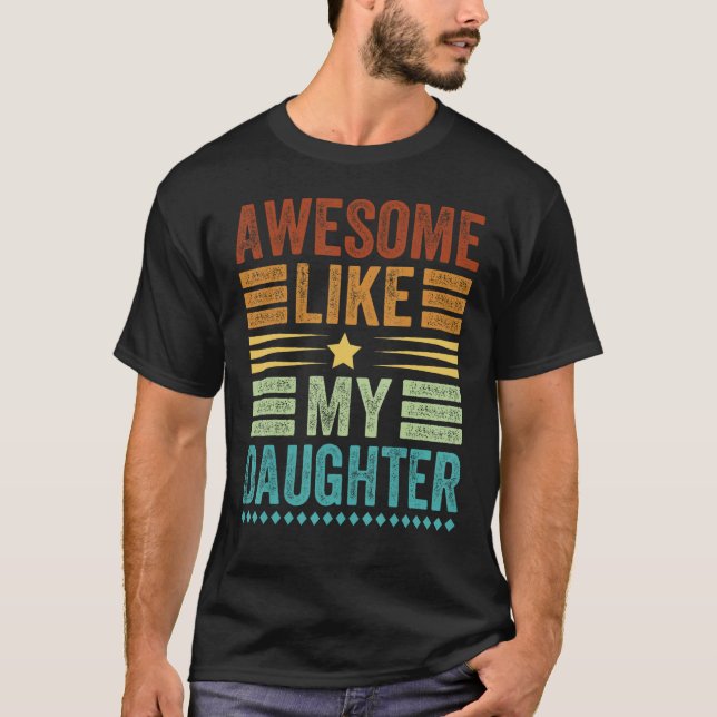 T-shirt Awesome Like My Daughter Men  Fathers Day Dad 3 (Devant)