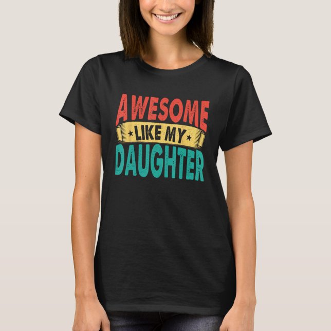 T-shirt Awesome Like My Daughter Men Funny Fathers' Day 1 (Devant)