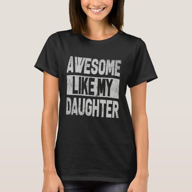 T-shirt Awesome Like My Daughter   Men Funny Fathers Day D (Devant)