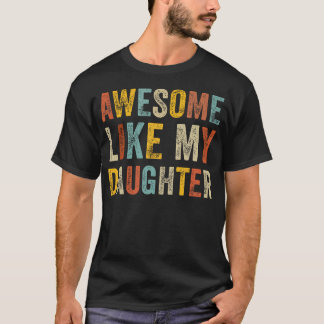T-shirt Awesome Like My Daughter Men Funny Fathers Day Dad