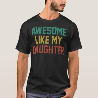 T-shirt Awesome Like My Daughter Men Funny Fathers Day Dad