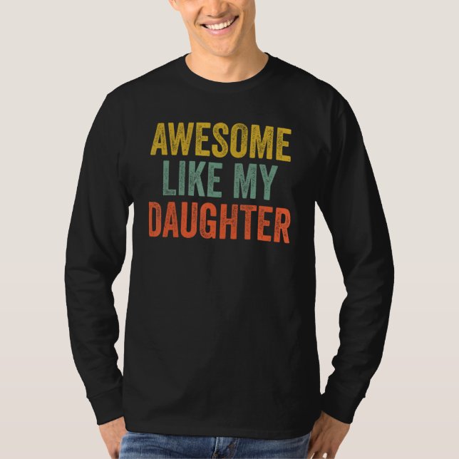 T-shirt Awesome Like My Daughter   Men Funny Fathers Day V (Devant)