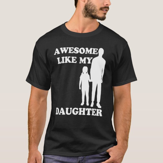 T-shirt Awesome Like My Daughter  Parents' Day (Devant)