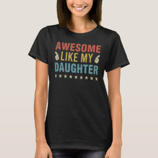 T-shirt Awesome Like My Daughter Parents Day Mom Dad Joke 