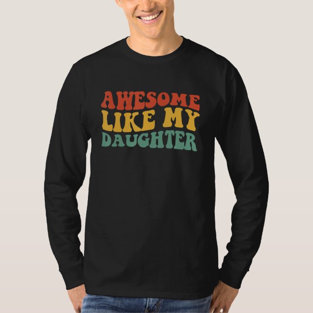 T-shirt Awesome Like My Daughter Retro Men Dad  Fathers 2 (Devant)