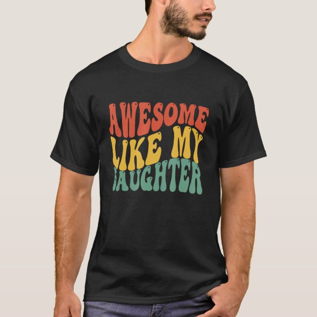 T-shirt Awesome Like My Daughter Retro Men Dad Funny Groov (Devant)