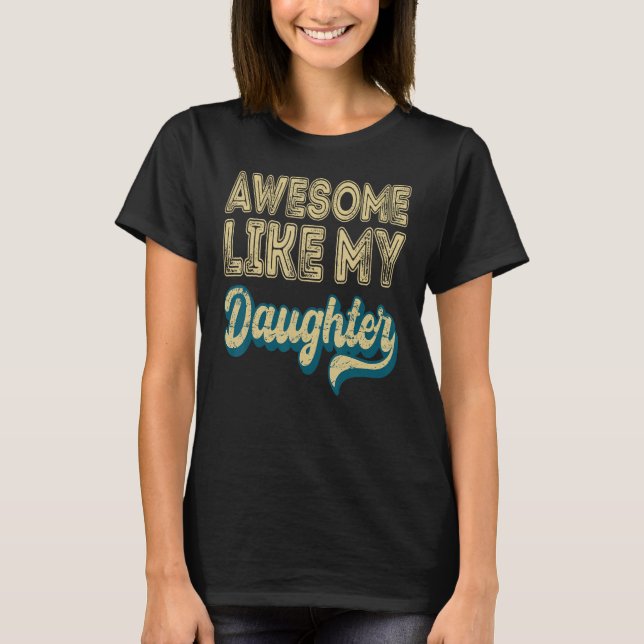 T-shirt Awesome Like My Daughter Retro Men Father s Day 6 (Devant)