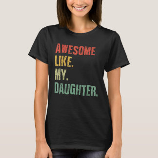 T-shirt Awesome Like My Daughter Vintage Father s Day