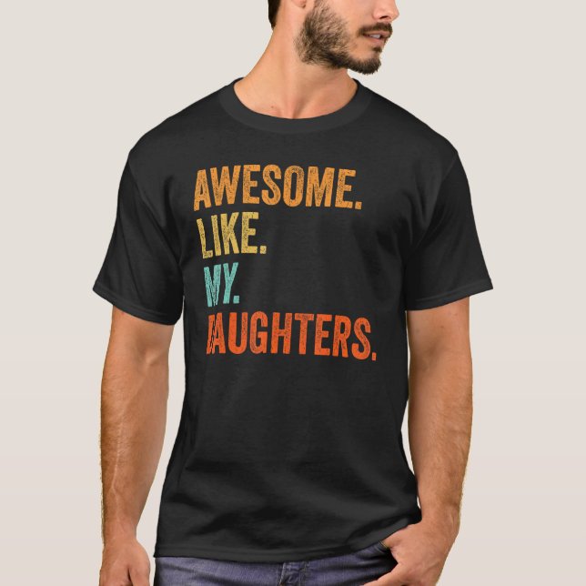 T-shirt Awesome Like My Daughters  Family Humor Fathers Da (Devant)