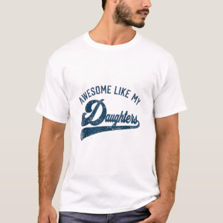 T-shirt Awesome Like My Daughters Gifts Men Funny 