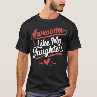 T-shirt Awesome Like My Daughters Gifts Men Funny Father'S