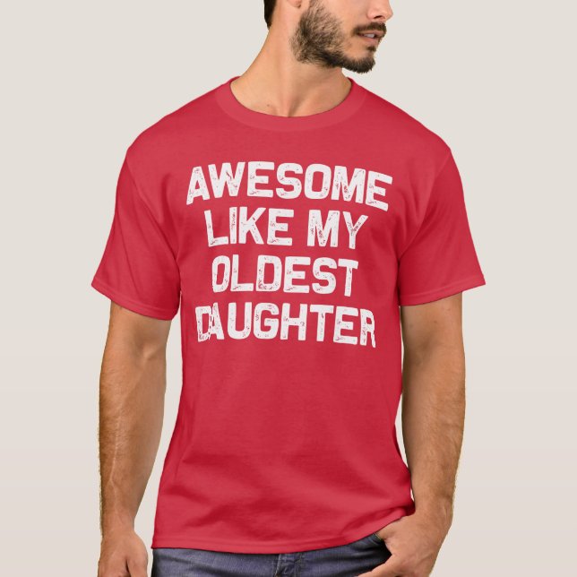 T-shirt Awesome Like My Oldest Daughter Funny Dad Jokes Fa (Devant)