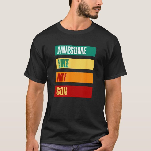 T-shirt Awesome Like My Son Father s Day Mother s Day (Devant)