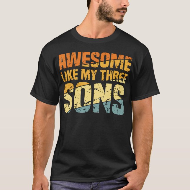 T-shirt Awesome Like My Three Sons Fathers Day Funny Dad (Devant)