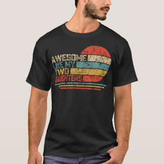 T-shirt Awesome Like My Two Daughters Retro Vintage Father