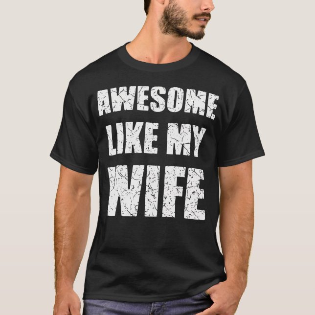 T-shirt Awesome Like My Wife Funny Husband (Devant)