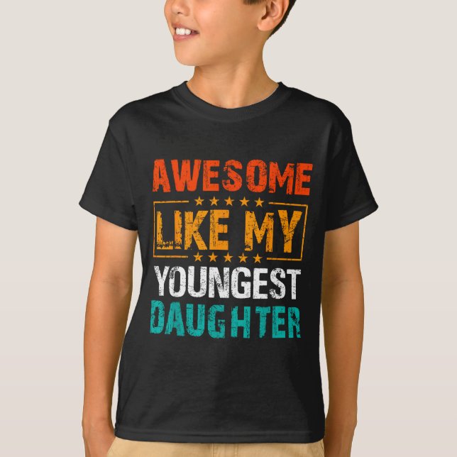 T-shirt Awesome Like My Youngest Daughter Father’s Day Hum (Devant)