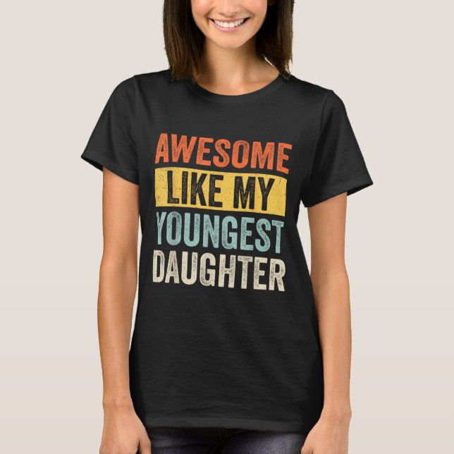 T-shirt Awesome Like My Youngest Daughter Funny Father's D (Devant)