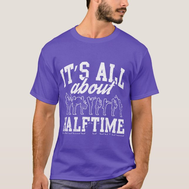 T-shirt Awesome Marching Band Design Quote About Halftime  (Devant)