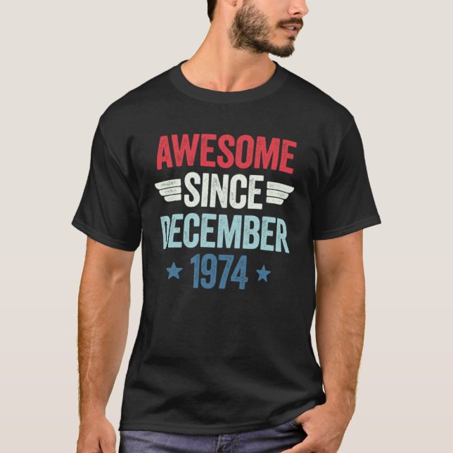 T-shirt Awesome Since December 1974 (Devant)