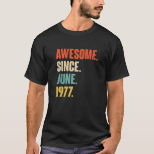 T-shirt Awesome Since June 1977 - 45 ans Old Gift 45Th Bi