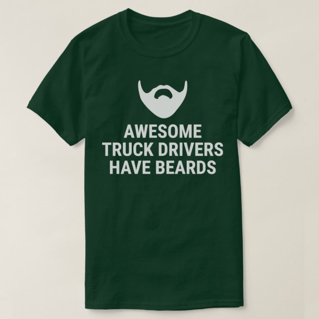 T-shirt Awesome Truck Drivers Have Beards T (Design devant)