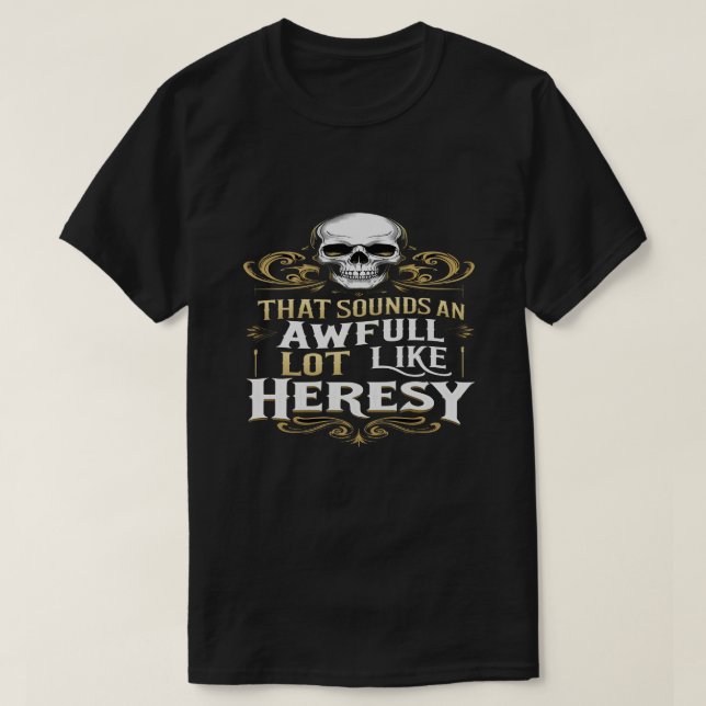T-shirt Awful Lot Like Heresy Funny Wargaming Meme Essenti (Design devant)