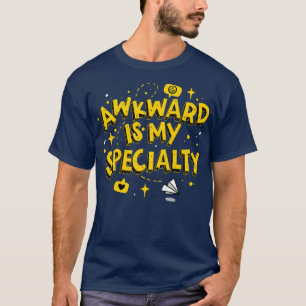 T-shirt Awkward Est Ma Spécialité