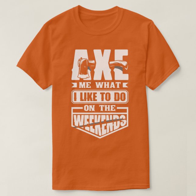 T-shirt Ax Hatchet Jetant Hatchet Ax Thrower Ax Me Fun (Design devant)