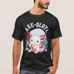 T-shirt Ax olotl Cute Axolotl Holding Ax Axolotl Lumber
