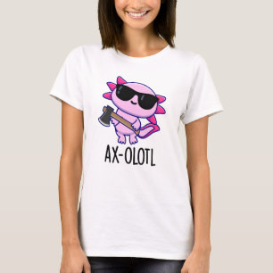 T-shirt Ax-olotl Funny Animal Axolotl Pun