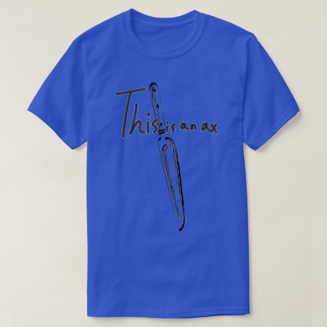 T-shirt Ax Throwing direCeci est une hache 1 (Design devant)