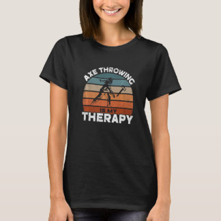 T-shirt Ax Throwing Est Ma Thérapie I Hatchet Throwing Ax