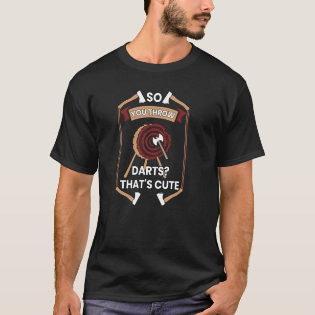 T-shirt Ax Throwing So You Through Darts C'est mignon Ax (Devant)