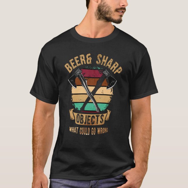 T-shirt Axe Throwing Beer & Sharp Objects What Could Go Wr (Devant)