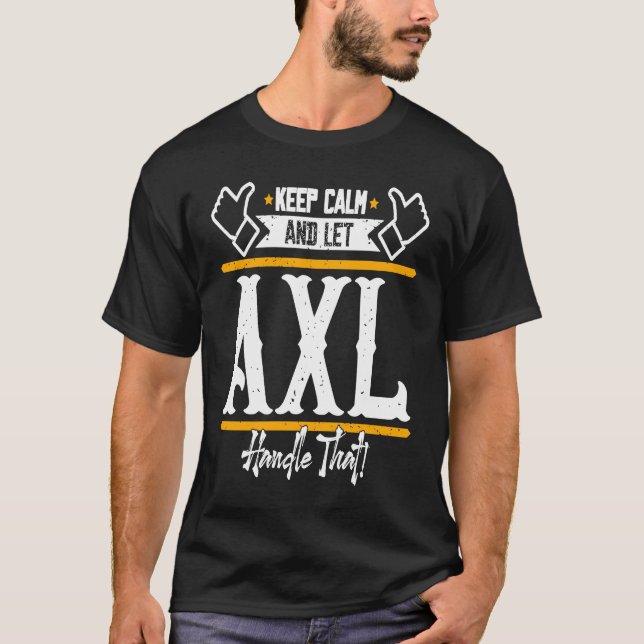 T-shirt Axl Conserver le calme et laisser Axl gérer cela (Devant)