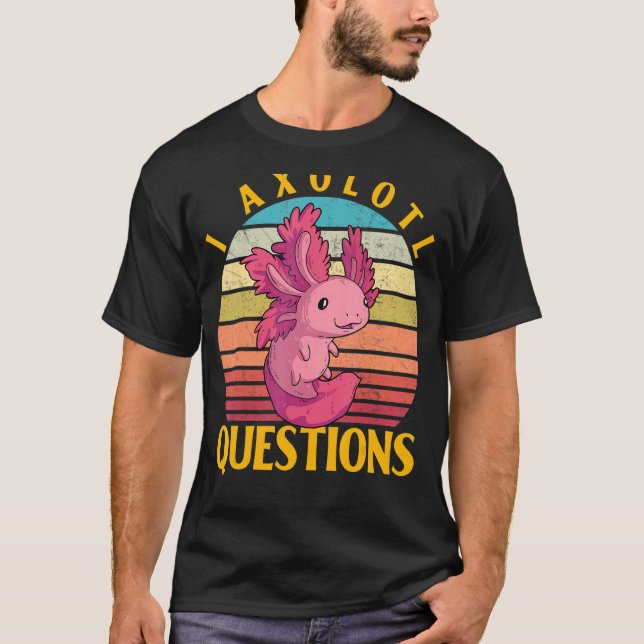 T-shirt Axolotl Amphibian  Sayings 10 (Devant)