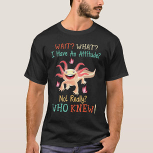 T-shirt Axolotl Horse Attendre Ce Que J'Ai Une Attitude No