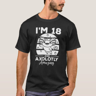 T-shirt Axolotl I'm 18 et Axolotly Extraordinaire Axolotl