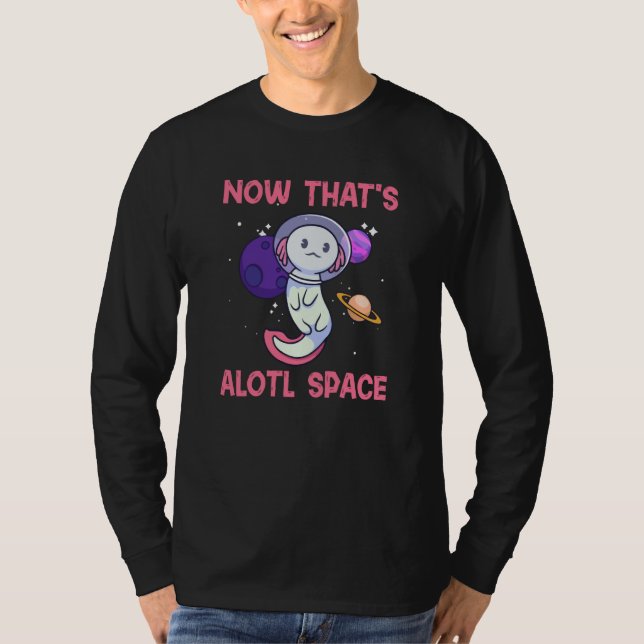 T-shirt Axolotl Pet A Lot of Space Amphibian Animal (Devant)
