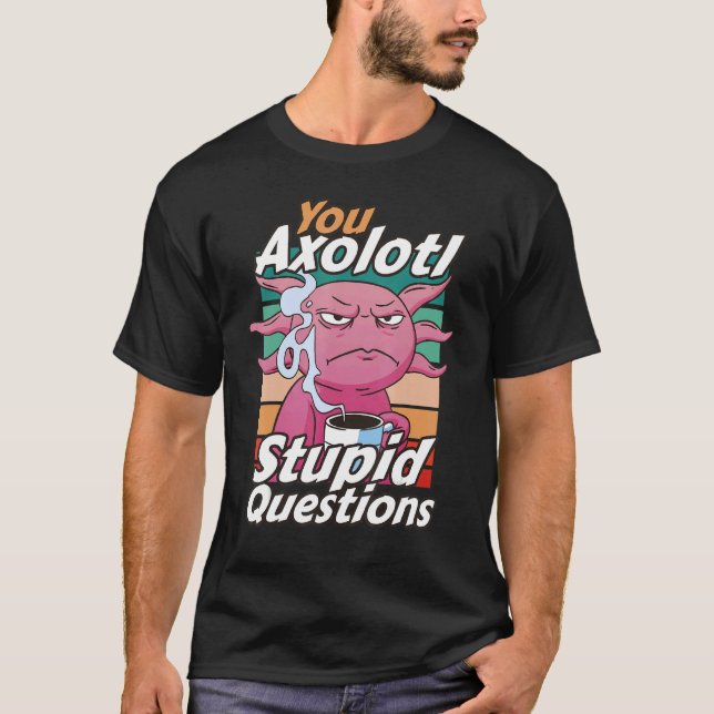 T-shirt Axolotl Questions Stupides Plaisanteries Vintage C (Devant)