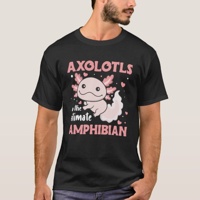 T-shirt Axolotl sont l'ultime Amphibien Cute Axolotl Pu (Devant)