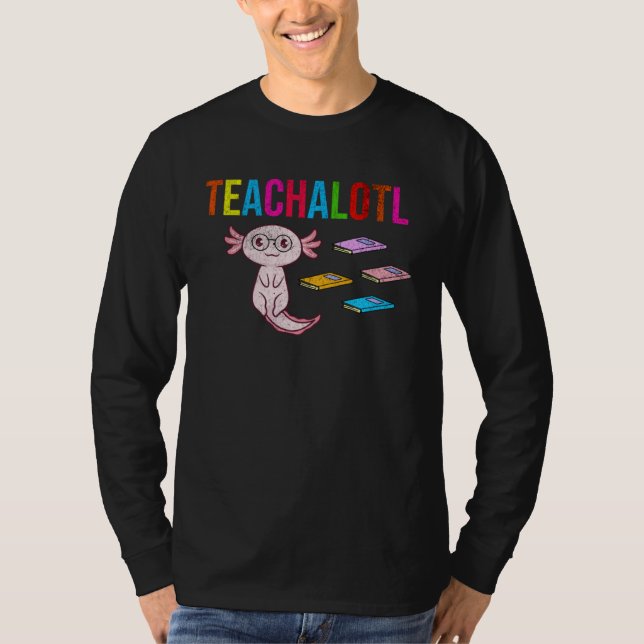 T-shirt Axolotl Teacher Teachalotl  Teacher (Devant)
