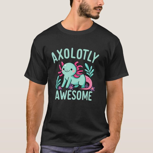T-shirt Axolotly Awesome Funny Cute Axolotl (Devant)